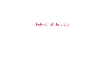 Polynomial Hierarchy A polynomial-bounded version of Kleenes Arithmetic Hierarchy becomes