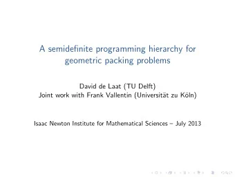 A semidefinite programming hierarchy for  geometric packing problems  David de Laat (TU Delft)