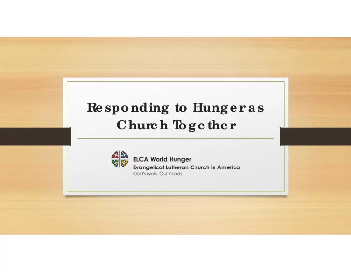 r e sponding to hunge r as chur c h t oge the r 63 c