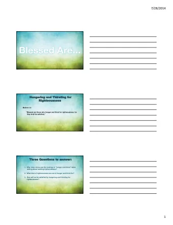 7/28/2014  Matthew 5:6  Blessed are those who hunger and thirst for righteousness, for  they