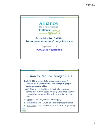 Vision to Reduce Hunger in CA Goal: By 2016, California becomes a top 10 state for CalFresh access,