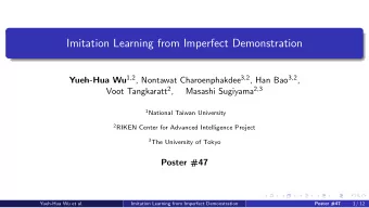 Imitation Learning from Imperfect Demonstration Yueh-Hua Wu 1,2 , Nontawat Charoenphakdee 3,2 , Han
