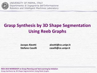 Using Reeb Graphs  Jacopo Aleotti  aleotti@ce.unipr.it  Stefano Caselli  caselli@ce.unipr.it