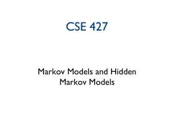 CSE 427   Markov Models and Hidden  Markov Models  2