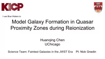 Model Galaxy Formation in Quasar  Proximity Zones during Reionization  Huanqing Chen  UChicago