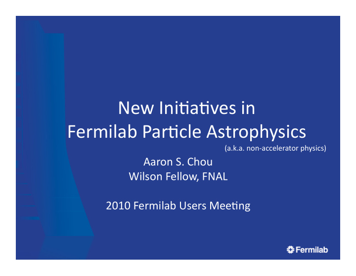 new ini a ves in fermilab par cle astrophysics