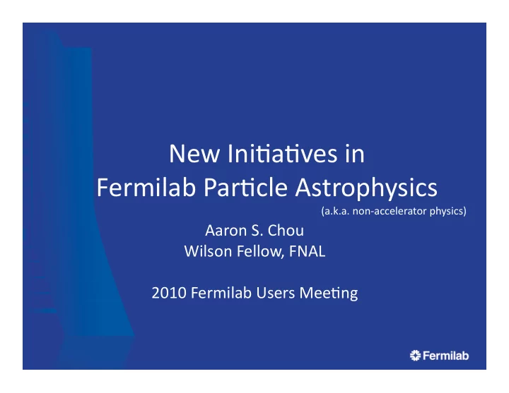 new ini a ves in fermilab par cle astrophysics