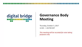Governance Body  Meeting  Thursday, October 5, 2017  12:00  1:30 PM EDT  This meeting will be