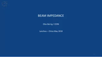 BEAM IMPEDANCE  Olav Berrig / CERN  CERN-ACC-SLIDES-2018-0002 Lanzhou  China May 2018
