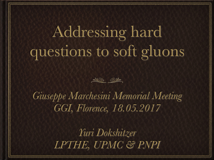 addressing hard questions to soft gluons