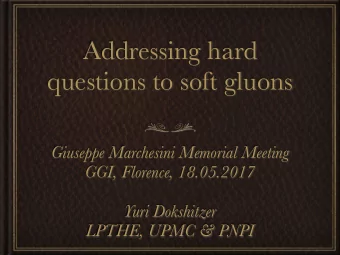 Addressing hard  questions to soft gluons  Giuseppe Marchesini Memorial Meeting  GGI, Florence,