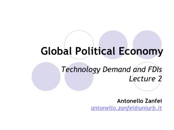 Global Political Economy  Technology Demand and FDIs  Lecture 2  Antonello Zanfei