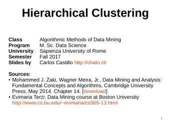 Hierarchical Clustering  Class  Algorithmic Methods of Data Mining  Program  M. Sc. Data Science