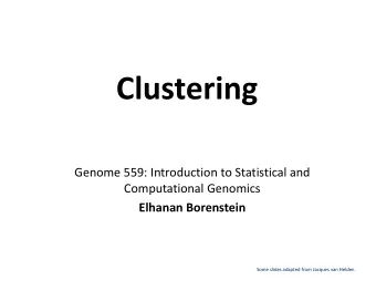 Clustering  Genome 559: Introduction to Statistical and  Computational Genomics  Elhanan Borenstein