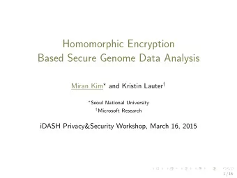 Homomorphic Encryption  Based Secure Genome Data Analysis Miran Kim  and Kristin Lauter