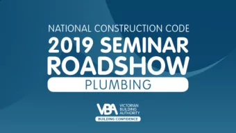 Welcome  1. Plumbing Regulatory Framework  2. Changes to the Plumbing Code of  Australia (PCA) 2019
