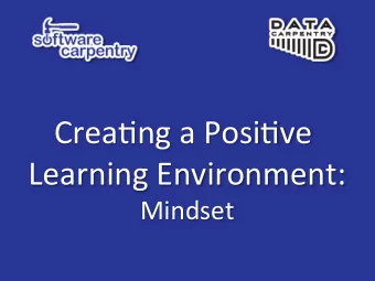 Learning Environment:  Mindset  Mindset Growth Mindset  Fixed Mindset  Abili%es mostly innate