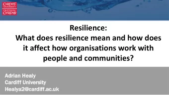 Resilience:  What does resilience mean and how does  it affect how organisations work with  people