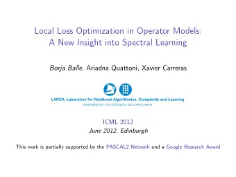 Local Loss Optimization in Operator Models:  A New Insight into Spectral Learning Borja Balle ,