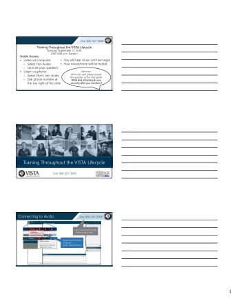 Training Throughout the VISTA Lifecycle  Dial: 866-267-3008  Connecting to Audio  Dial:
