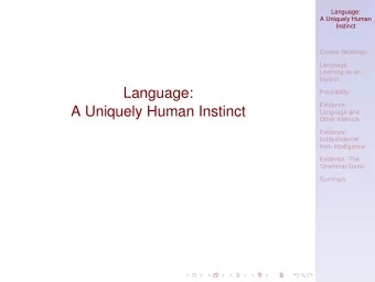 Language:  Plausibility  Evidence:  A Uniquely Human Instinct  Language and  Other Instincts