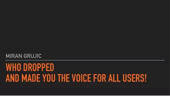 WHO DROPPED  AND MADE YOU THE VOICE FOR ALL USERS!  MIRAN GRUJIC - JUNKANT  USER EXPERIENCE