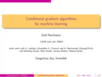 Conditional gradient algorithms  for machine learning  Zaid Harchaoui  LEAR and LJK, INRIA  Joint