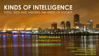 KINDS OF INTELLIGENCE  TYPES, TESTS AND MEETING THE NEEDS OF SOCIETY  NIPS2017 Symposium  December