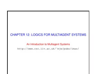 CHAPTER 12: LOGICS FOR MULTIAGENT SYSTEMS  An Introduction to Multiagent Systems