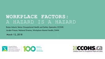 A HAZARD IS A HAZARD  Emma Ashurst, Senior Occupational Health and Safety Specialist, CCOHS  Jordan