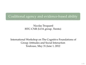Coalitional agency and evidence-based ability  Nicolas Troquard  ISTC-CNR (LOA group, Trento)