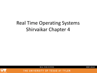 Real Time Operating Systems  Shirvaikar Chapter 4  REAL TIME SYSTEMS  SHIRVAIKAR  1  Real Time