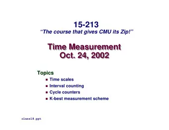 15-213  The course that gives CMU its Zip!  Time Measurement  Time Measurement  Oct. 24, 2002