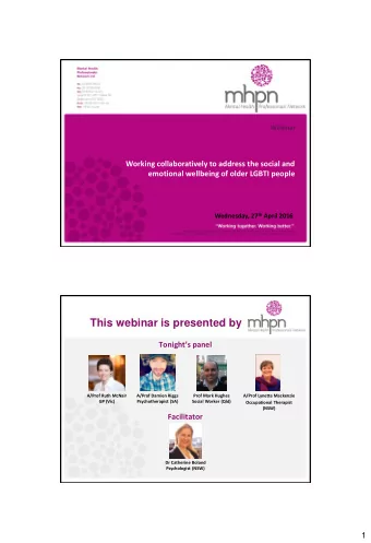 This webinar is presented by Tonights panel  A/Prof Ruth McNair  A/Prof Damien Riggs  Prof Mark