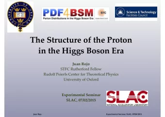 The Structure of the Proton   in the Higgs Boson Era Juan Rojo  STFC Rutherford Fellow