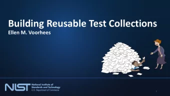 Building Reusable Test Collections  Ellen M. Voorhees  1  Test Collections  Evaluate search