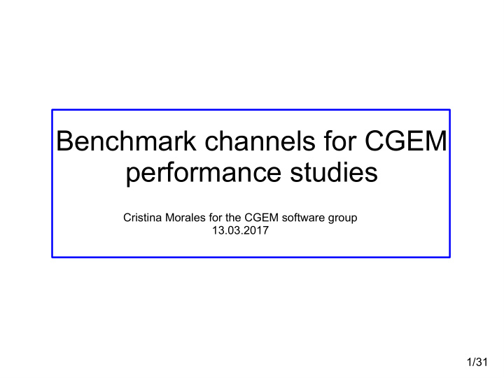 benchmark channels for cgem performance studies