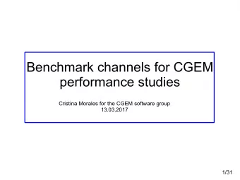 Benchmark channels for CGEM  performance studies  Cristina Morales for the CGEM software group