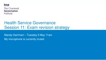 Health Service Governance  Session 11: Exam revision strategy Mandy Garnham  Tuesday 5 May 11am