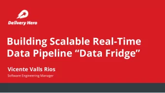 Building Scalable Real-Time  Data Pipeline Data Fridge  Vicente Valls Rios  Software