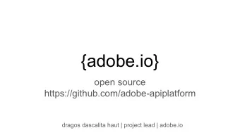 {adobe.io}  open source  https://github.com/adobe-apiplatform  dragos dascalita haut | project lead