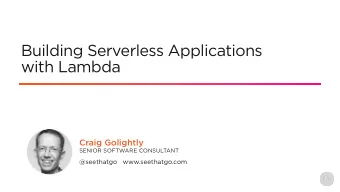 Building Serverless Applications  with Lambda  Craig Golightly  SENIOR SOFTWARE CONSULTANT