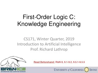 First-Order Logic C: Knowledge Engineering  CS171, Winter Quarter, 2019  Introduction to Artificial