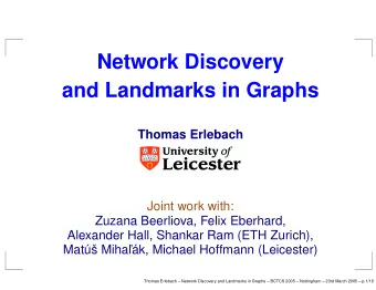 Network Discovery  and Landmarks in Graphs  Thomas Erlebach  Joint work with:  Zuzana Beerliova,