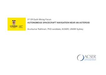 3 rd Off Earth Mining Forum  AUTONOMOUS SPACECRAFT NAVIGATION NEAR AN ASTEROID  Arunkumar Rathinam,