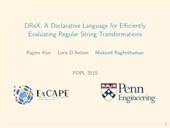 DReX: A Declarative Language for Efficiently  Evaluating Regular String Transformations  Rajeev