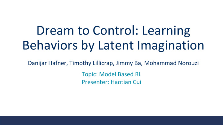 dream to control learning behaviors by latent imagination