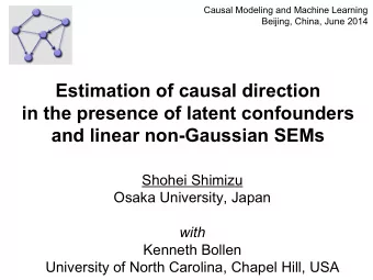 in the presence of latent confounders  and linear non-Gaussian SEMs  Shohei Shimizu  Osaka