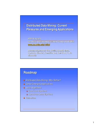 Roadmap  Roadmap  Distributed Data Mining: Why Bother?  Distributed Data Mining: Why Bother?