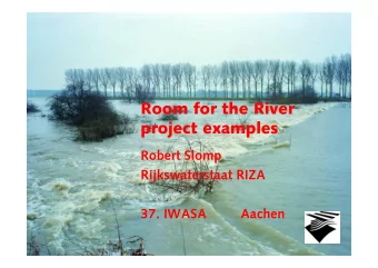Room for the River  project examples  Robert Slomp  Rijkswaterstaat RIZA  37. IWASA         Aachen